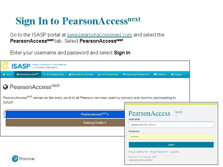 Sign In to Pearson. Accessnext Go to the ISASP portal at iowa. pearsonaccessnext. com