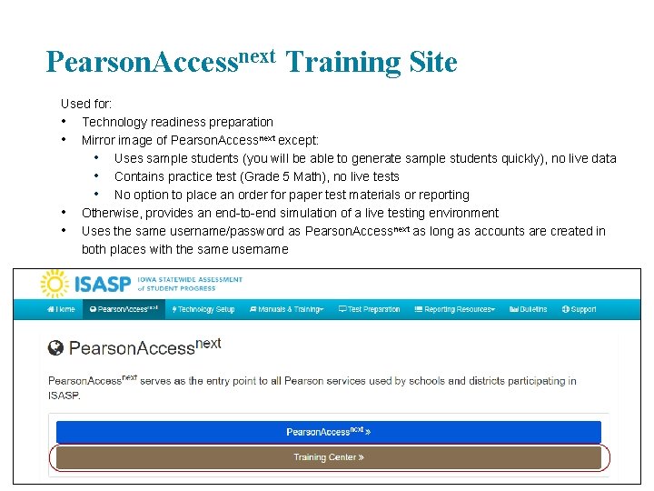 Pearson. Accessnext Training Site Used for: • Technology readiness preparation • Mirror image of