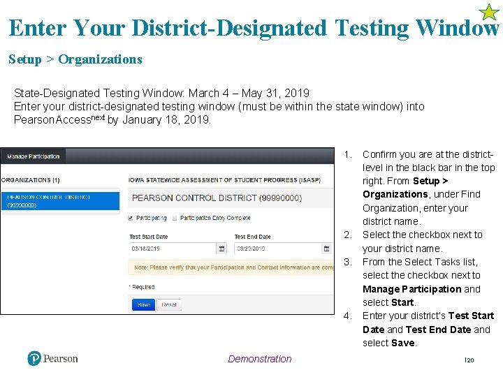 Enter Your District-Designated Testing Window Setup > Organizations State-Designated Testing Window: March 4 May