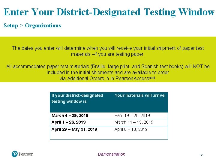 Enter Your District-Designated Testing Window Setup > Organizations The dates you enter will determine
