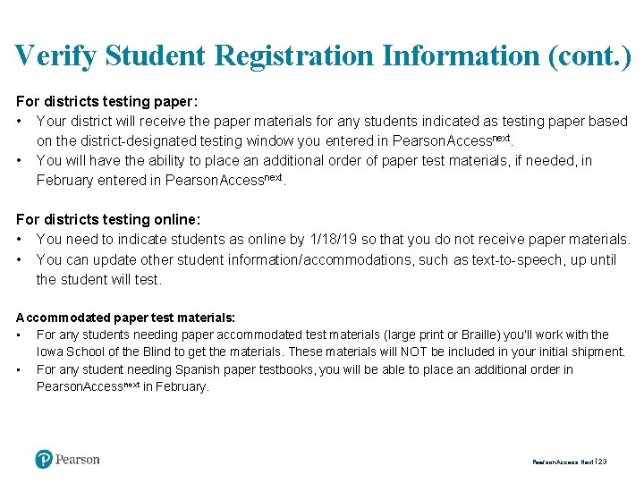 Verify Student Registration Information (cont. ) For districts testing paper: • Your district will