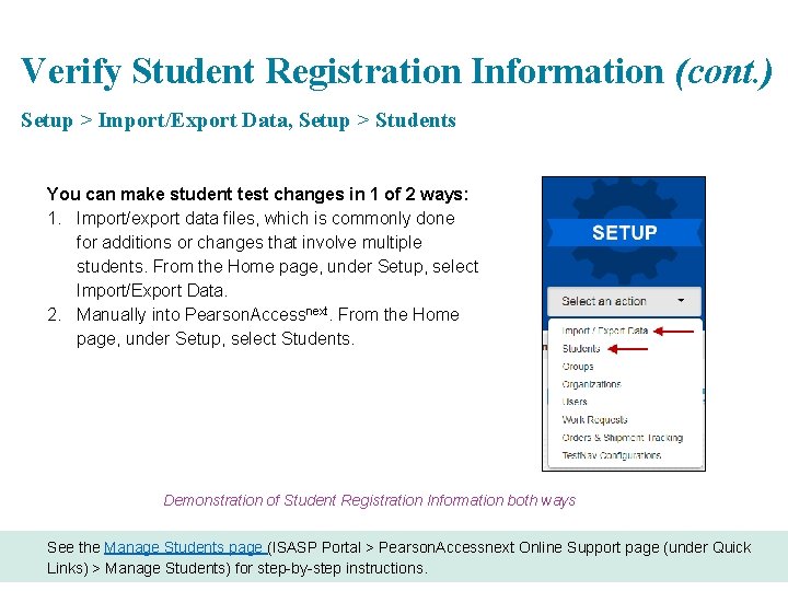 Verify Student Registration Information (cont. ) Setup > Import/Export Data, Setup > Students You