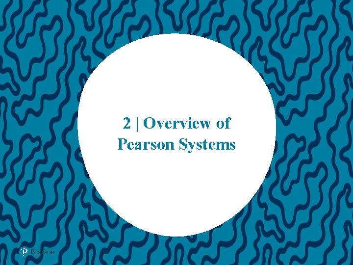 2 | Overview of Pearson Systems 