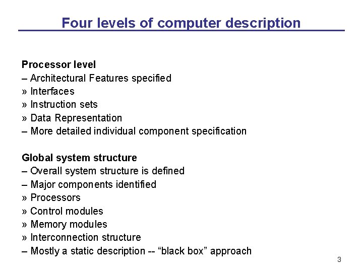 Four levels of computer description Processor level – Architectural Features specified » Interfaces »