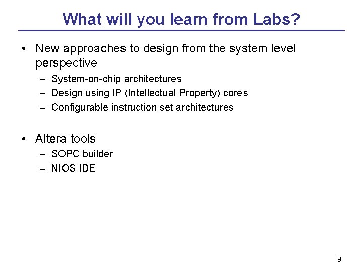 What will you learn from Labs? • New approaches to design from the system