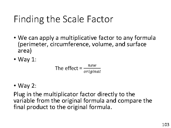 Finding the Scale Factor • We can apply a multiplicative factor to any formula