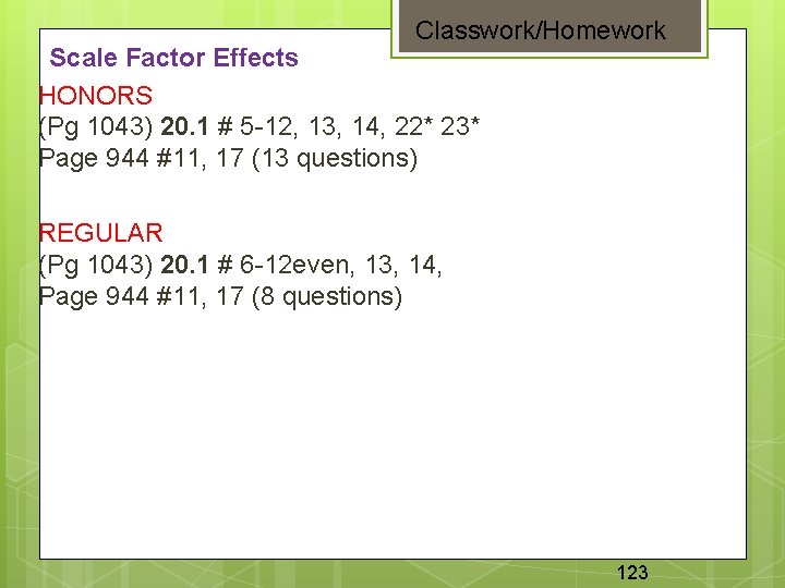 Classwork/Homework Scale Factor Effects HONORS (Pg 1043) 20. 1 # 5 -12, 13, 14,