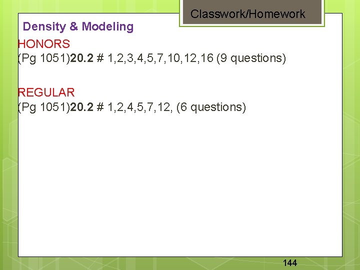 Classwork/Homework Density & Modeling HONORS (Pg 1051)20. 2 # 1, 2, 3, 4, 5,