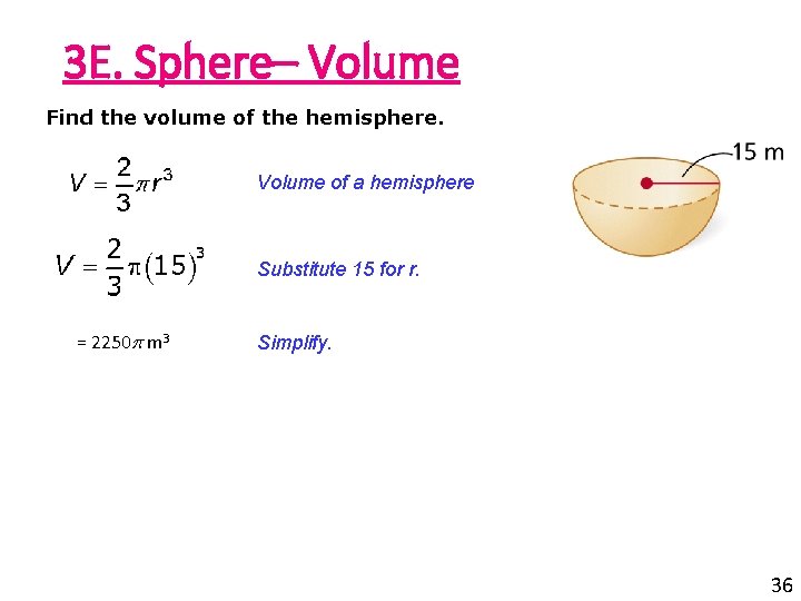 3 E. Sphere– Volume Find the volume of the hemisphere. Volume of a hemisphere