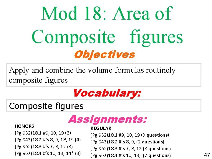 Mod 18: Area of Composite figures Objectives Apply and combine the volume formulas routinely