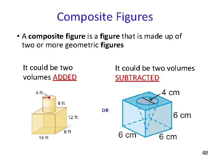 Composite Figures • A composite figure is a figure that is made up of