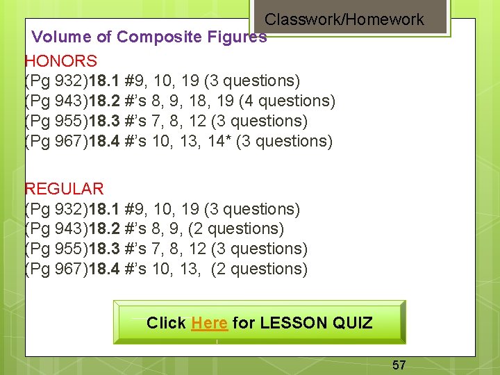 Classwork/Homework Volume of Composite Figures HONORS (Pg 932)18. 1 #9, 10, 19 (3 questions)