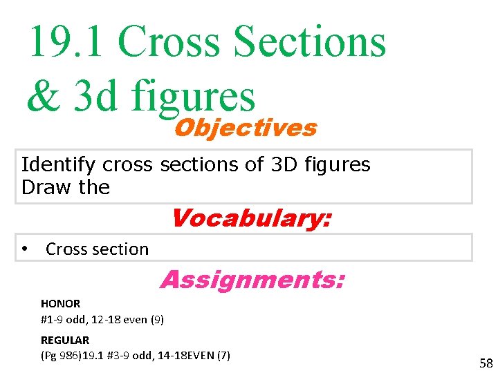 19. 1 Cross Sections & 3 d figures Objectives Identify cross sections of 3