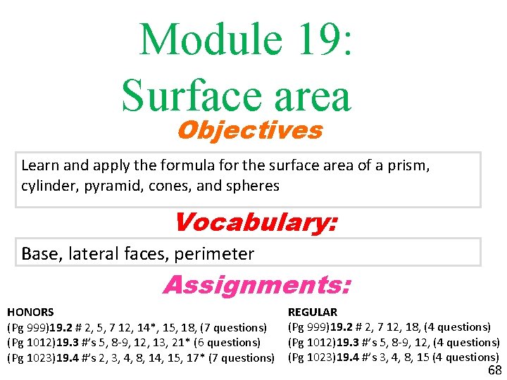 Module 19: Surface area Objectives Learn and apply the formula for the surface area
