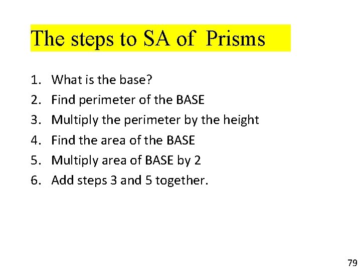 The steps to SA of Prisms 1. 2. 3. 4. 5. 6. What is