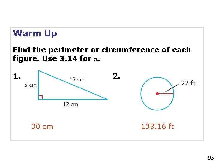 Warm Up Find the perimeter or circumference of each figure. Use 3. 14 for