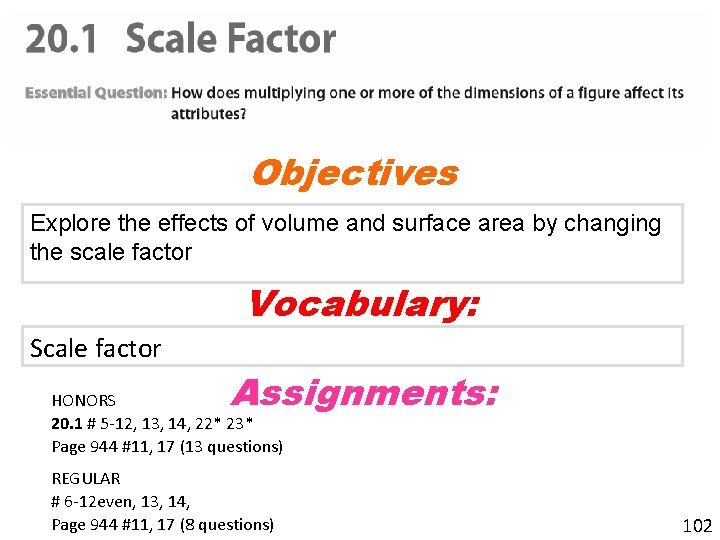 Objectives Explore the effects of volume and surface area by changing the scale factor