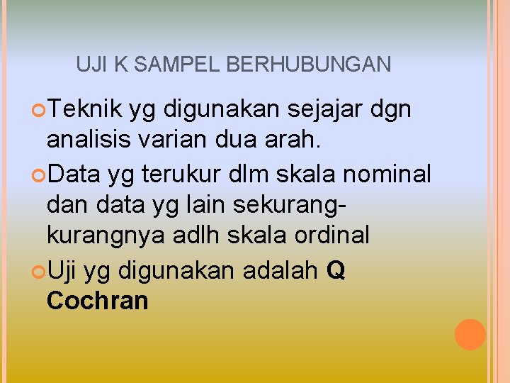 UJI K SAMPEL BERHUBUNGAN Teknik yg digunakan sejajar dgn analisis varian dua arah. Data