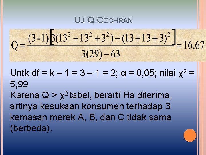 UJI Q COCHRAN Untk df = k – 1 = 3 – 1 =