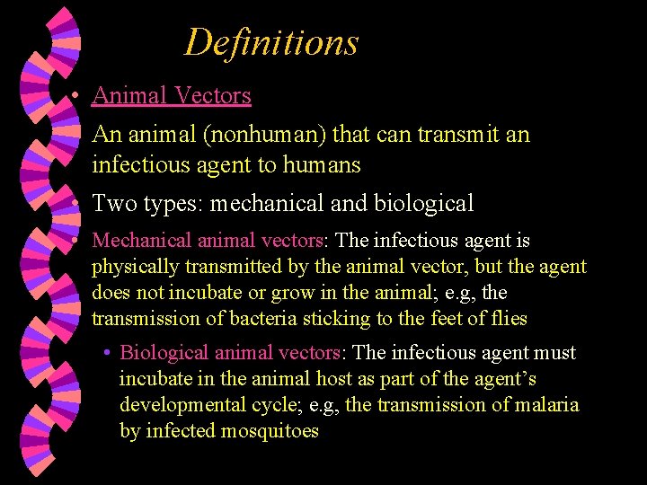 Definitions • Animal Vectors • An animal (nonhuman) that can transmit an infectious agent