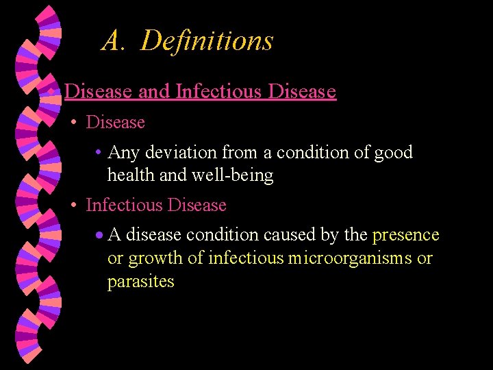 A. Definitions w Disease and Infectious Disease • Any deviation from a condition of