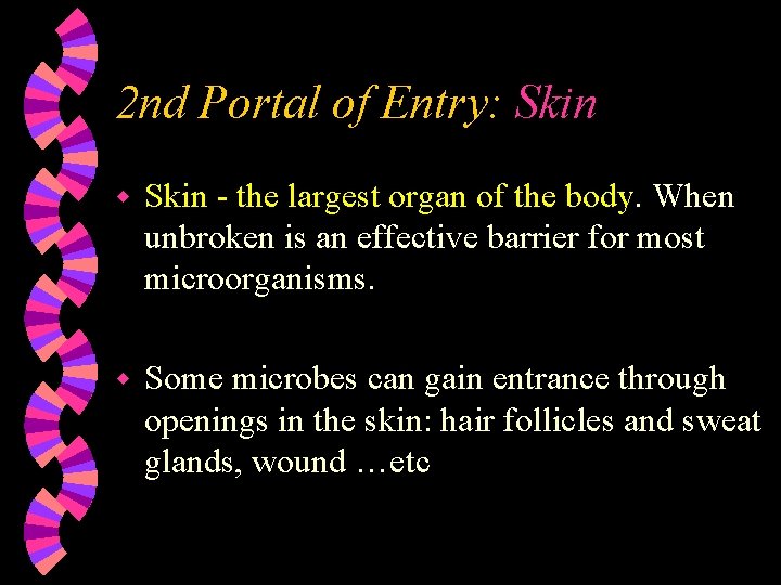 2 nd Portal of Entry: Skin w Skin - the largest organ of the