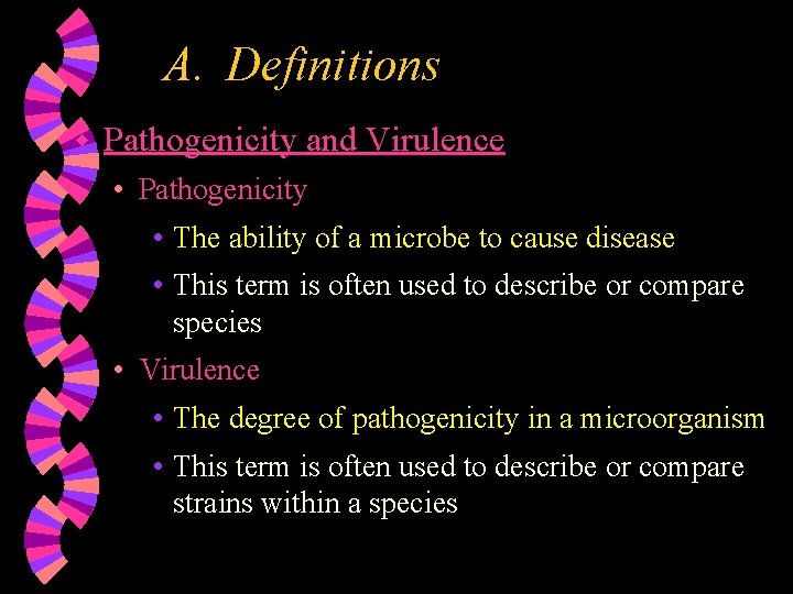 A. Definitions w Pathogenicity and Virulence • Pathogenicity • The ability of a microbe