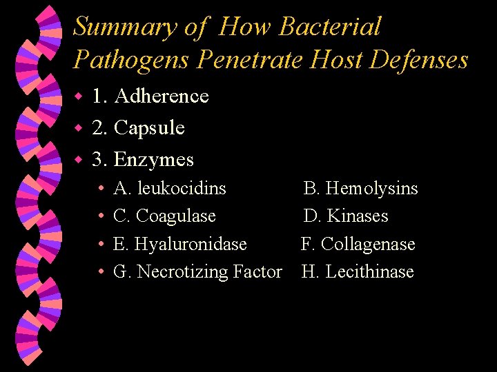 Summary of How Bacterial Pathogens Penetrate Host Defenses 1. Adherence w 2. Capsule w