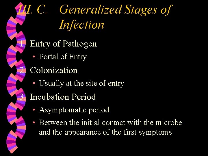 III. C. Generalized Stages of Infection 1. Entry of Pathogen • Portal of Entry