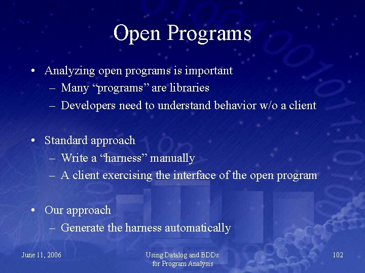 Open Programs • Analyzing open programs is important – Many “programs” are libraries –