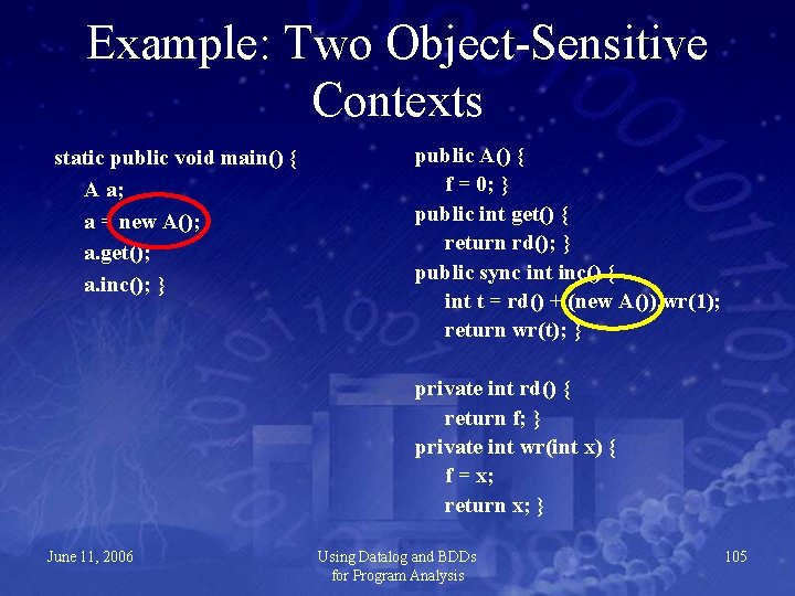 Example: Two Object-Sensitive Contexts static public void main() { A a; a = new