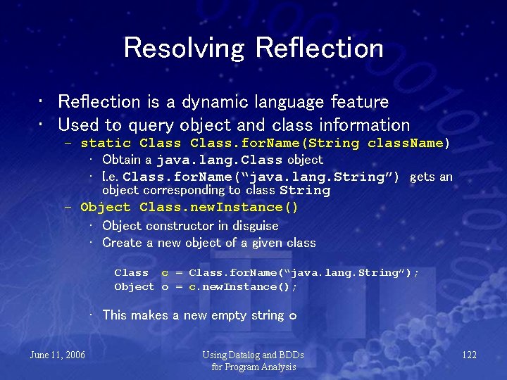 Resolving Reflection • Reflection is a dynamic language feature • Used to query object