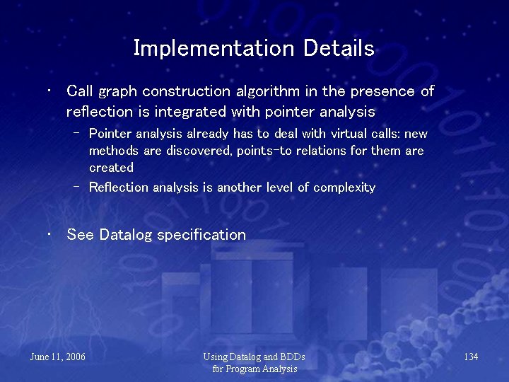 Implementation Details • Call graph construction algorithm in the presence of reflection is integrated