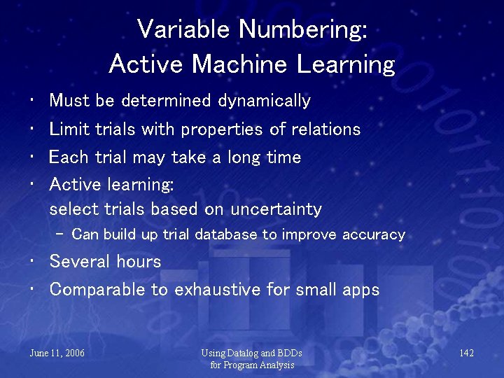 Variable Numbering: Active Machine Learning • • Must be determined dynamically Limit trials with