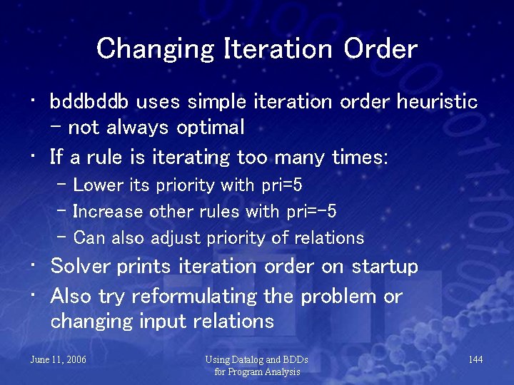 Changing Iteration Order • bddbddb uses simple iteration order heuristic – not always optimal