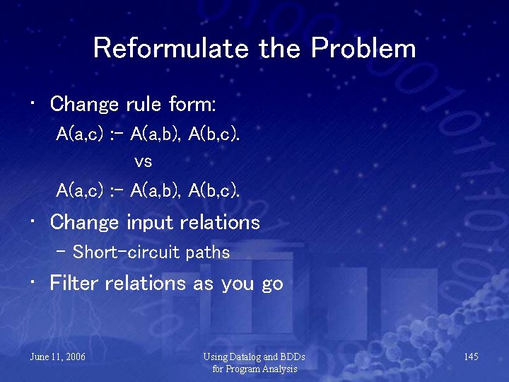 Reformulate the Problem • Change rule form: A(a, c) : - A(a, b), A(b,