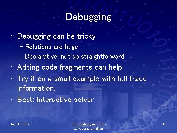 Debugging • Debugging can be tricky – Relations are huge – Declarative: not so