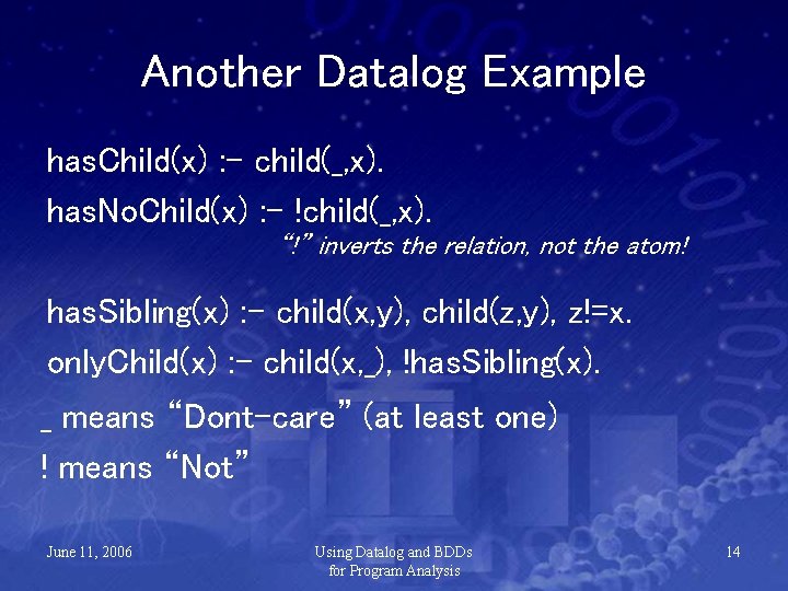 Another Datalog Example has. Child(x) : - child(_, x). has. No. Child(x) : -