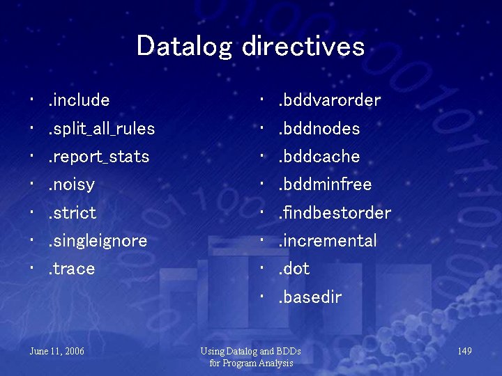 Datalog directives • • . include. split_all_rules. report_stats. noisy. strict. singleignore. trace June 11,
