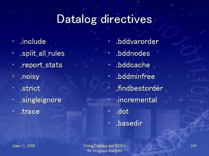 Datalog directives • • . include. split_all_rules. report_stats. noisy. strict. singleignore. trace June 11,