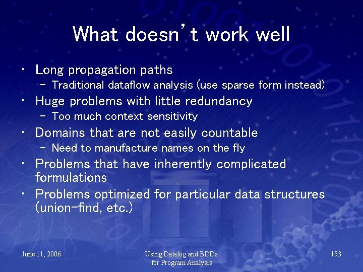 What doesn’t work well • Long propagation paths – Traditional dataflow analysis (use sparse