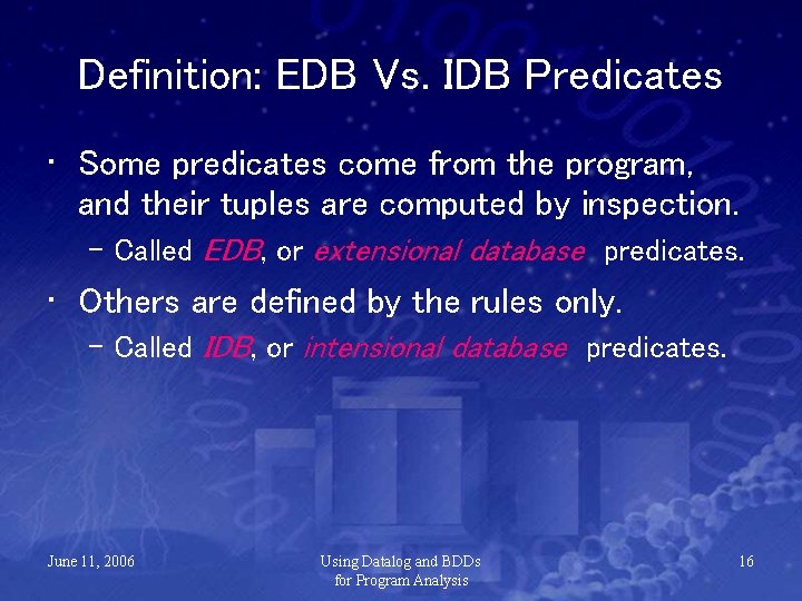 Definition: EDB Vs. IDB Predicates • Some predicates come from the program, and their