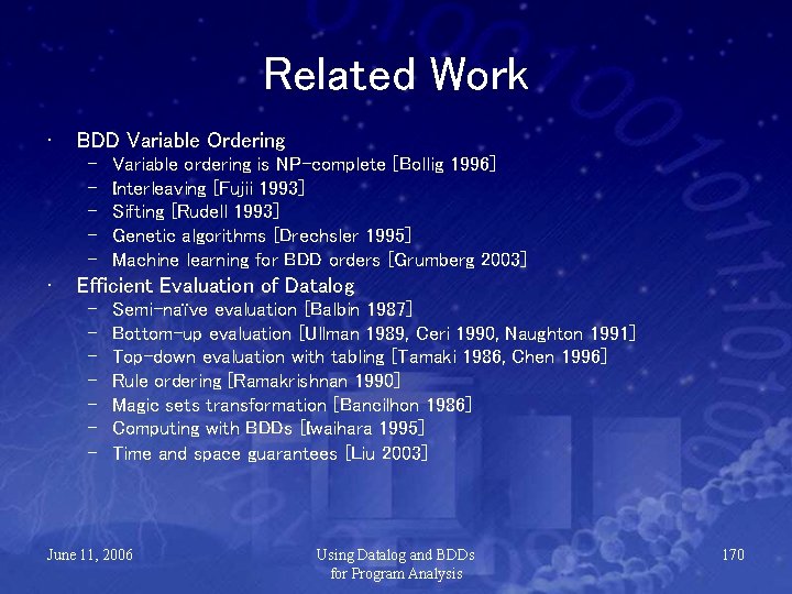 Related Work • BDD Variable Ordering – – – • Variable ordering is NP-complete