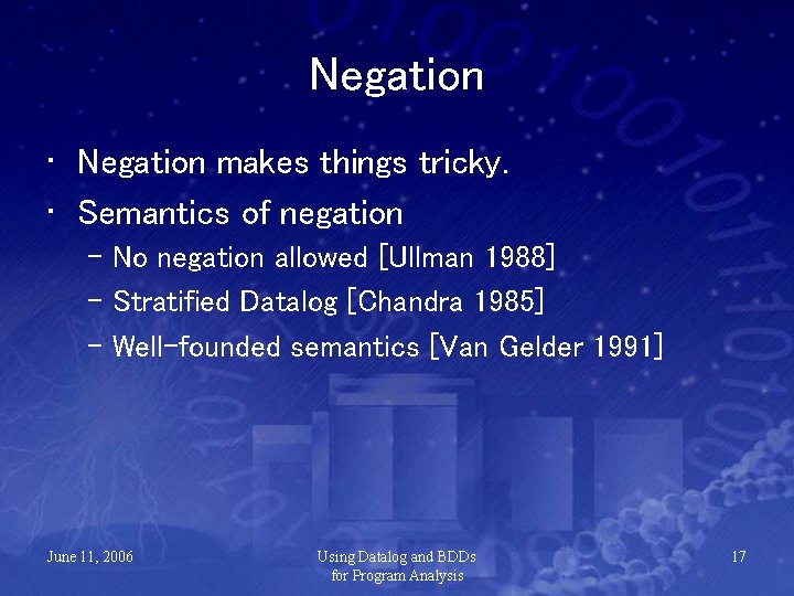 Negation • Negation makes things tricky. • Semantics of negation – No negation allowed