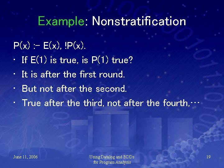 Example: Nonstratification P(x) : - E(x), !P(x). • If E(1) is true, is P(1)