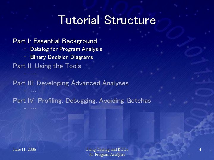 Tutorial Structure Part I: Essential Background – Datalog for Program Analysis – Binary Decision