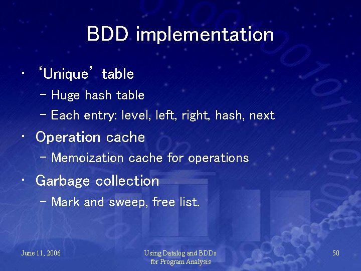 BDD implementation • ‘Unique’ table – Huge hash table – Each entry: level, left,