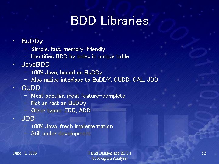 BDD Libraries • Bu. DDy – Simple, fast, memory-friendly – Identifies BDD by index