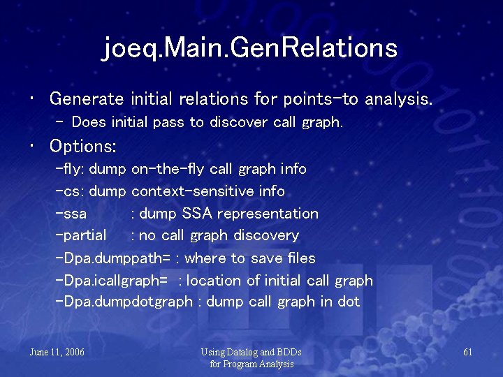 joeq. Main. Gen. Relations • Generate initial relations for points-to analysis. – Does initial