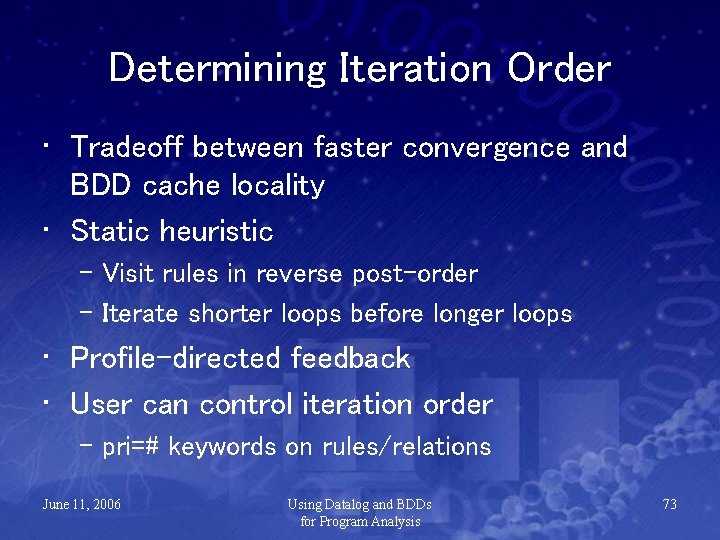 Determining Iteration Order • Tradeoff between faster convergence and BDD cache locality • Static